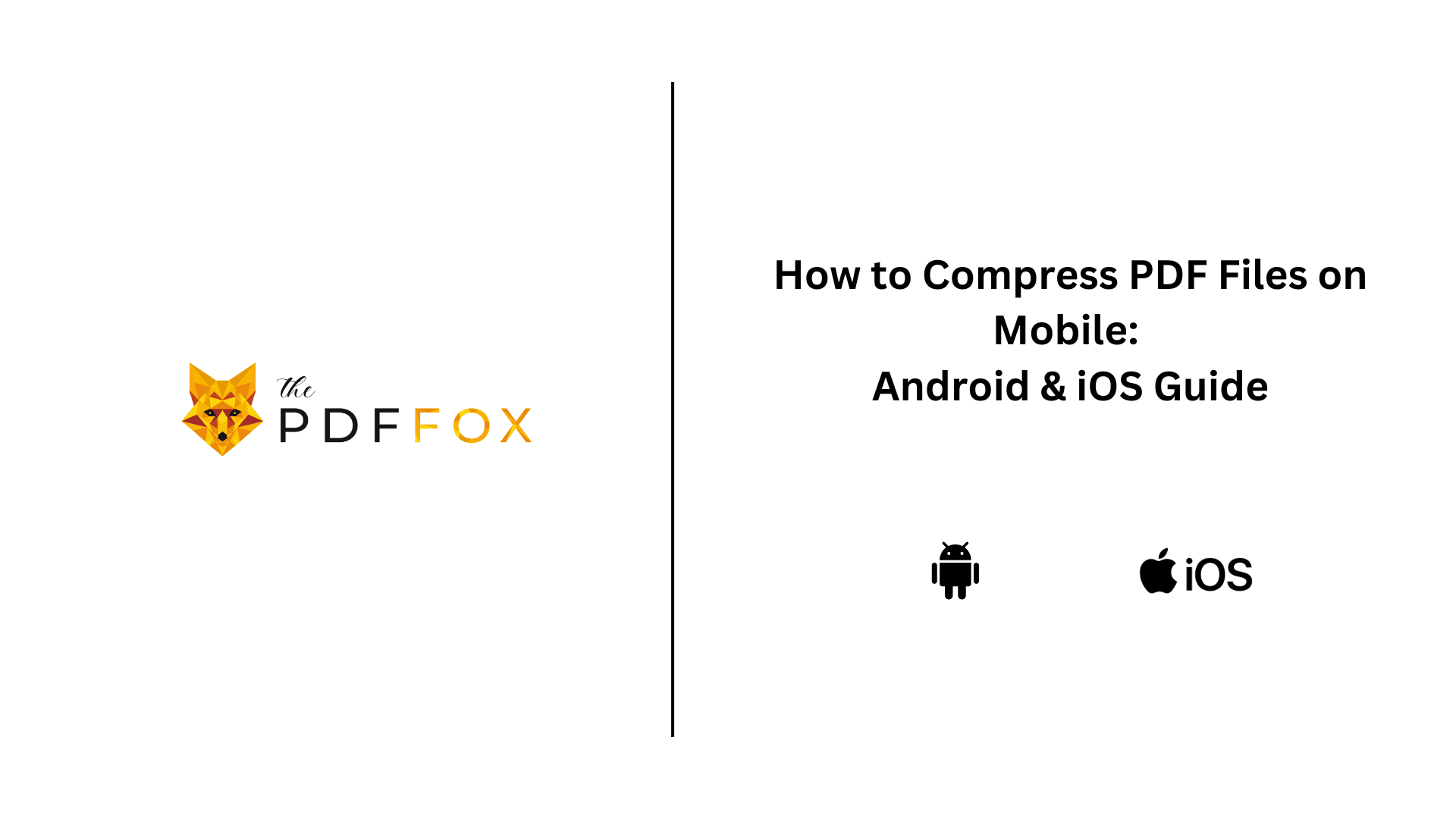 How to Compress PDF Files on Mobile: Android & iOS Guide